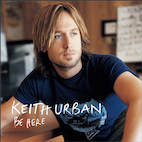 Keith Urban be Here